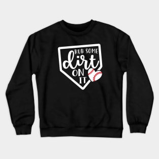 Rub Some Dirt On It Baseball Crewneck Sweatshirt